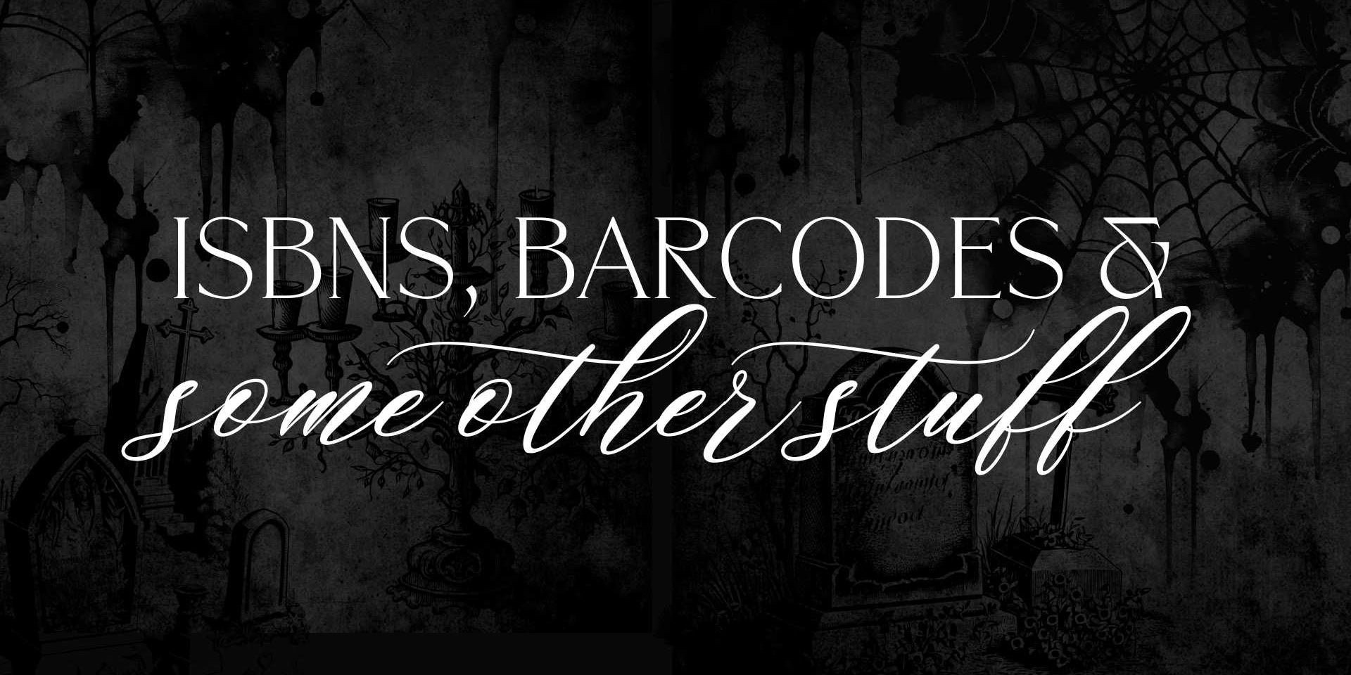 ISBNs, Barcodes, and All That Other Stuff