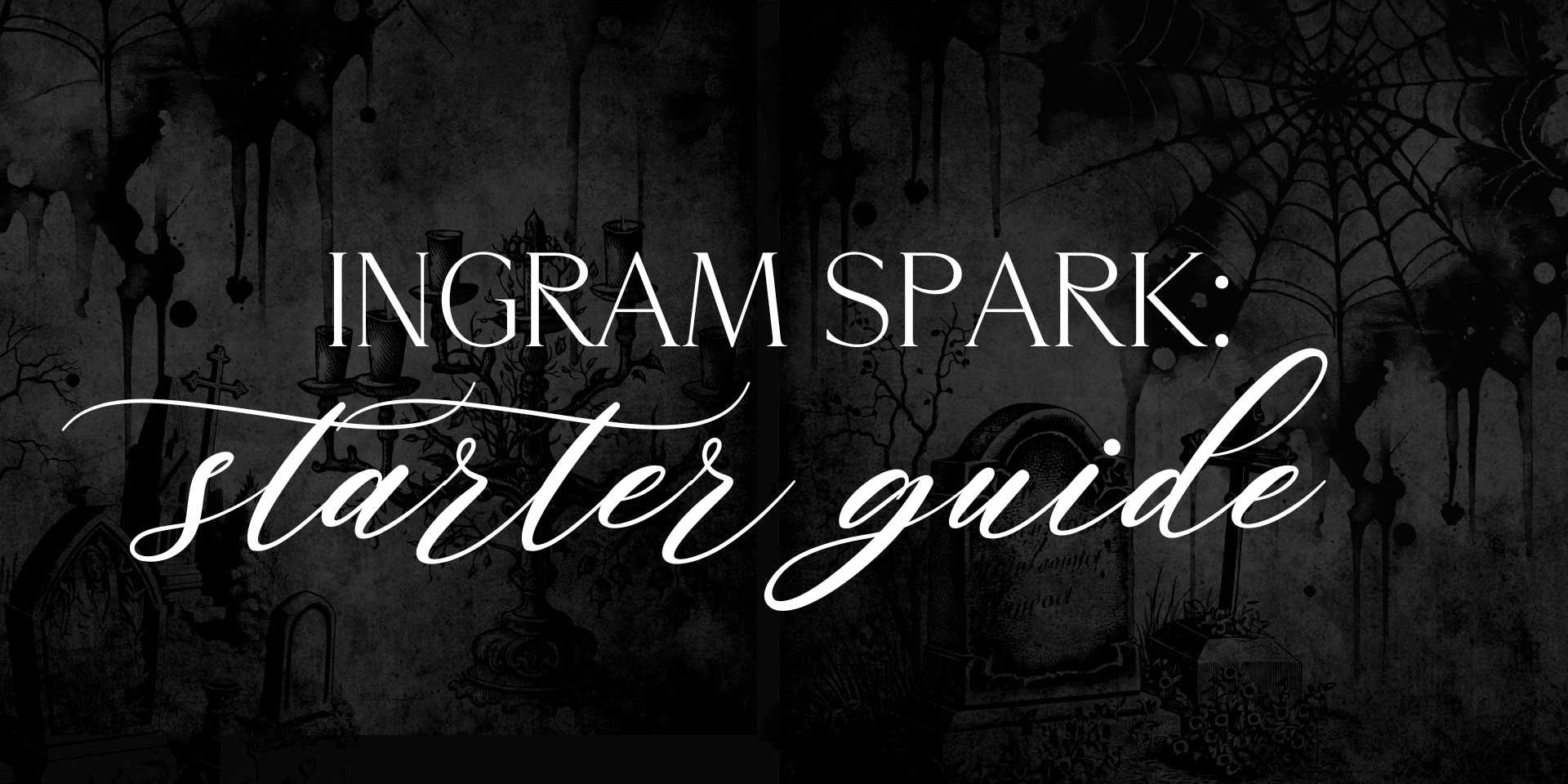 IngramSpark: A Starter Guide for Authors