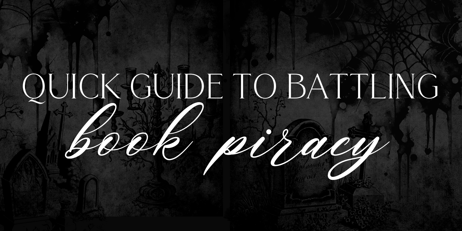 Battling Book Piracy: A Quick Start Guide for Authors to Defend Their Copyright